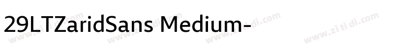 29LTZaridSans Medium字体转换 29LTZaridSans Medium字体转换